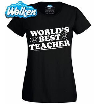 Dámské tričko Nejlepší Učitel na Světě World’s Best Teacher.jpg