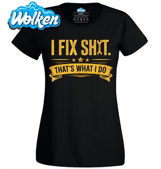Dámské tričko Opravuju věci I Fix Shit.jpg