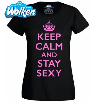 Dámské tričko Keep Calm and Stay Sexy.jpg
