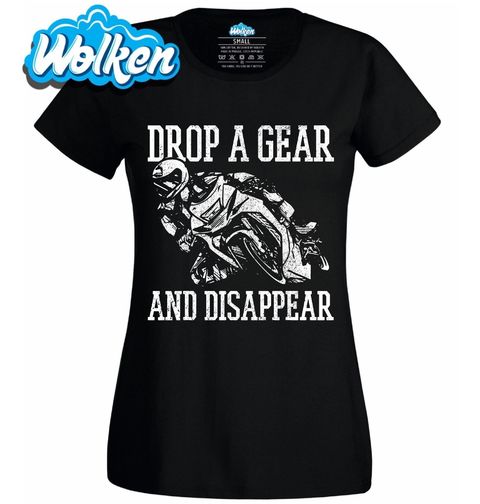 Obrázek produktu Dámské tričko Podřaď a Zmiz Drop A Gear And Disappear