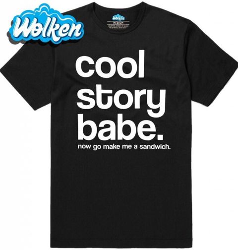 Obrázek produktu Pánské tričko "Cool story babe, ale teď mi běž udělat sendvič"