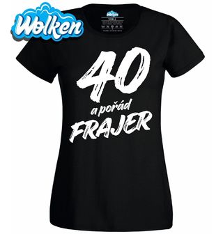 Dámské tričko 40 a pořád Frajer.jpg