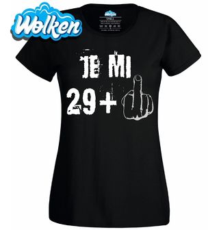 Dámské tričko Je mi 29 + 1 Prostředníček Třicetiny.jpg