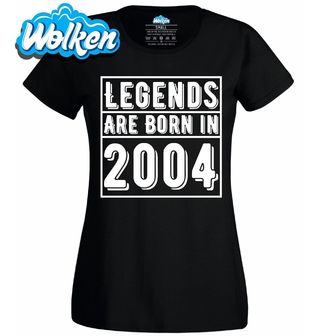 Dámské tričko Legendy se rodí 2004 Legends are born in 2004.jpg