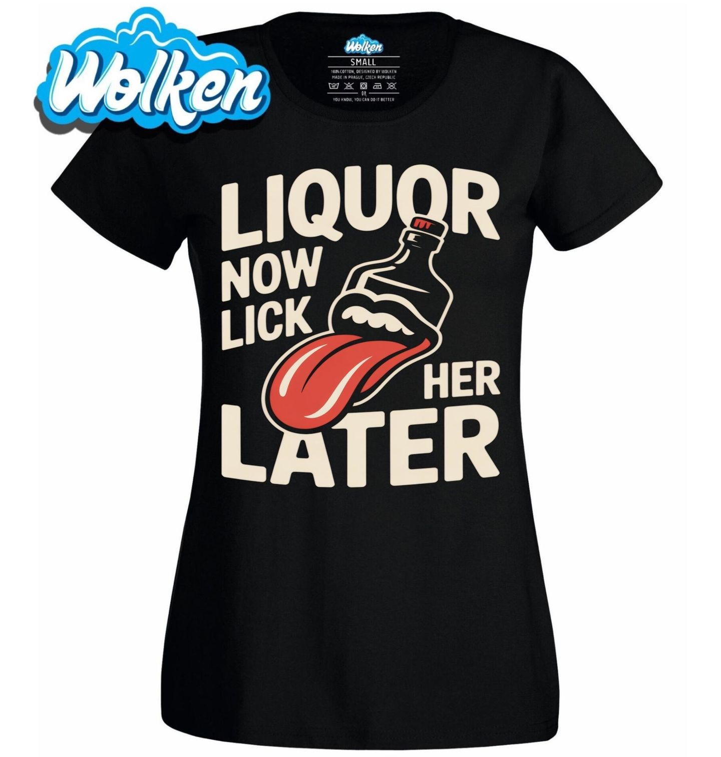 Dámské tričko Nejdřív Alkohol, Olízej Ji Později Liquor Now Lick Her Later.jpg