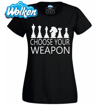 Dámské tričko Šachy Vyber si Svou Zbraň Choose Your Weapon.jpg