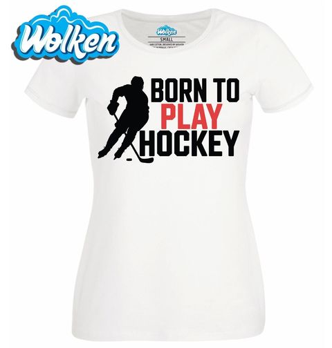 Obrázek produktu Dámské tričko Zrozen pro Hraní Hokeje Born to Play Hockey