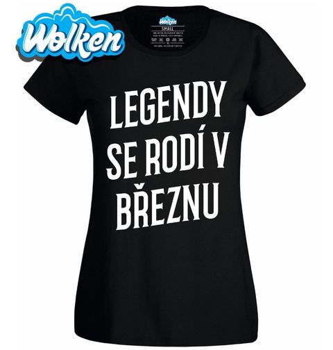 Obrázek produktu Dámské tričko Pravé Legendy se rodí v Březnu