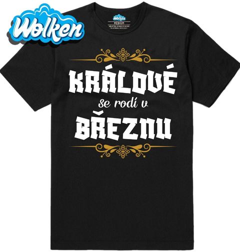 Obrázek produktu Pánské tričko Králové se Rodí v Březnu Kings Are Born in March