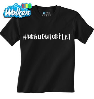 Dětské tričko Hashtag #NebuduToDělat.jpg