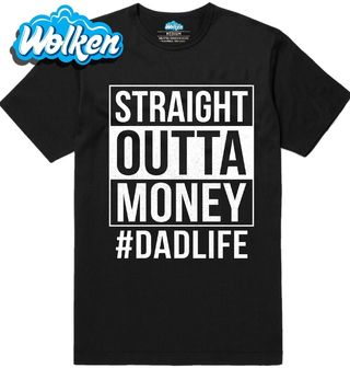 Pánské tričko Straight Outta Money Bez Peněz #DadLife.jpg