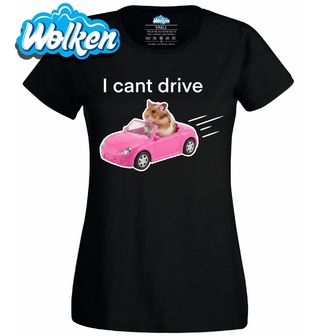 Dámské tričko Řidič Křeček Neumím Řídit I Can't Drive.jpg