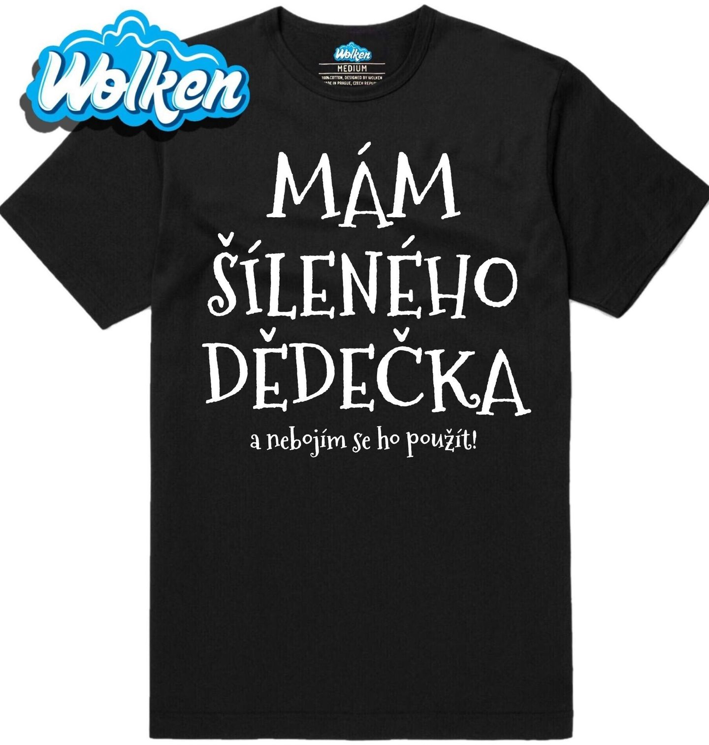 [cz] [produkt] [pánské tričko] [černá] [hlavní] Mám Šíleného Dědečka a Nebojím se Ho Použít.jpg
