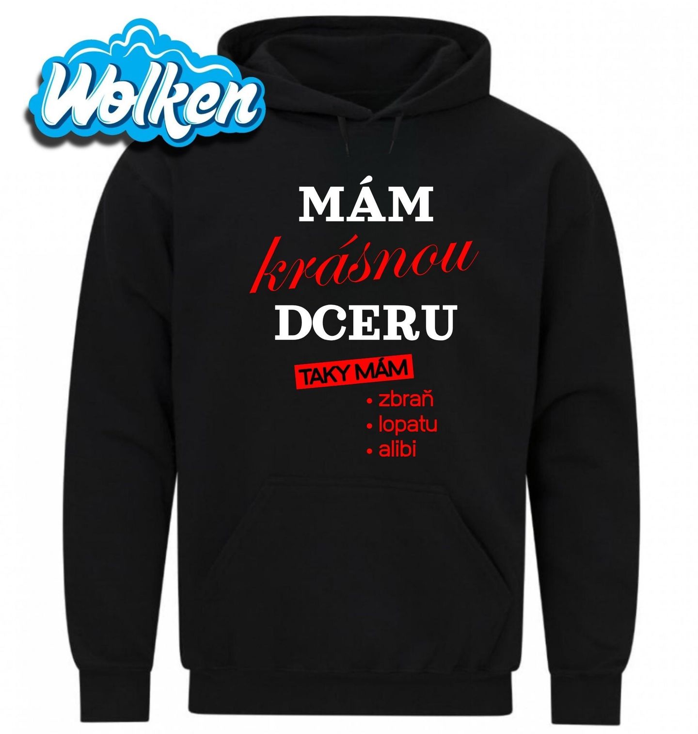 [cz] [produkt] [mikina] [černá] [hlavní] Mám Krásnou Dceru, Taky Mám Zbraň, Lopatu, Alibi.jpg