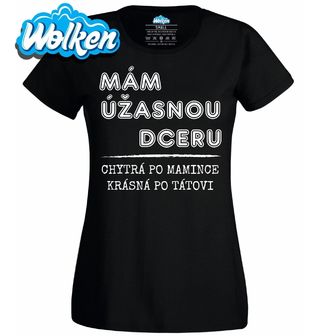 [cz] [produkt] [dámské tričko] [černá] [hlavní] Mám Úžasnou Dceru, Chytrá po Mamince, Krásná po Tátovi.jpg