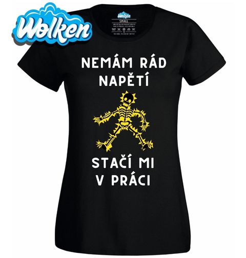 Obrázek produktu Dámské tričko Nemám Rád Napětí Stačí mi v Práci