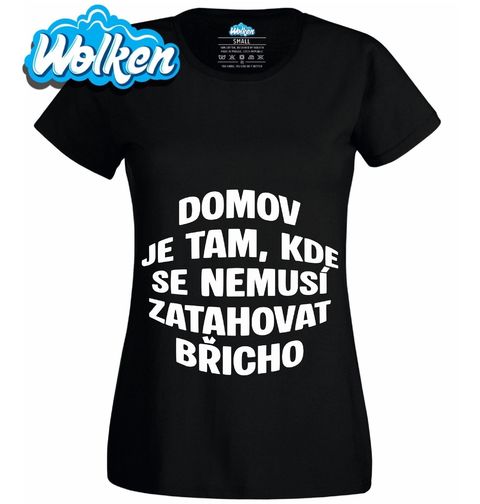 Obrázek produktu Dámské tričko Domov Je Tam, Kde Se Nemusí Zatahovat Břicho