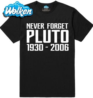 [cz] [produkt] [pánské tričko] [černá] [hlavní] Nikdy Nezapoměň na Pluto Never Forget Pluto 1930-2006.jpg