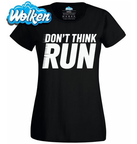 Obrázek produktu Dámské tričko Nepřemýšlej, Běž Don't Think Run