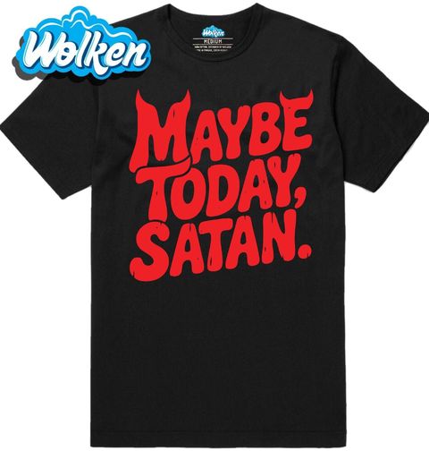 Obrázek produktu Pánské tričko Možná Dnes, Satane. Maybe Today, Satan.