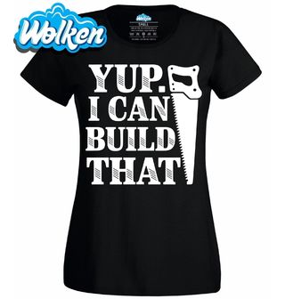 [cz] [produkt] [dámské tričko] [černá] [hlavní] Ano. To Dokážu Postavit. Yup. I Can Build That.jpg