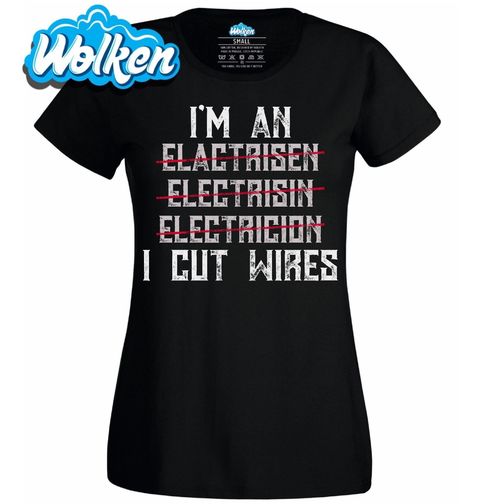 Obrázek produktu Dámské tričko Elektrikář I'm An Electrician, I Cut Wires