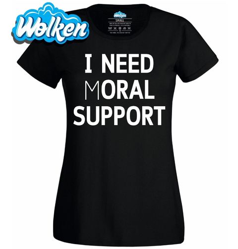 Obrázek produktu Dámské tričko I Need Moral Support