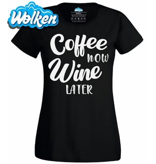 [cz] [produkt] [dámské tričko] [černá] [hlavní] Káva teď Víno Později Coffee now Wine Later.jpg