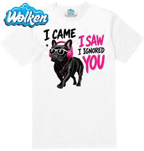 Obrázek produktu Pánské tričko Francouzský buldoček I Came I Saw I Ignored You