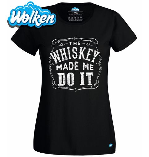Obrázek produktu Dámské tričko The Whiskey Made Me Do It