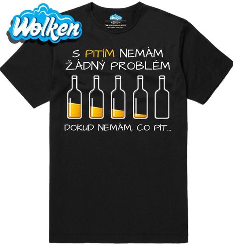 Obrázek produktu Pánské tričko S pitím nemám žádný problém dokud nemám co pít