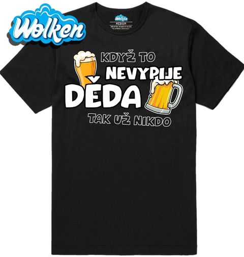 Obrázek produktu Pánské tričko Když To Nevypije Děda tak už Nikdo