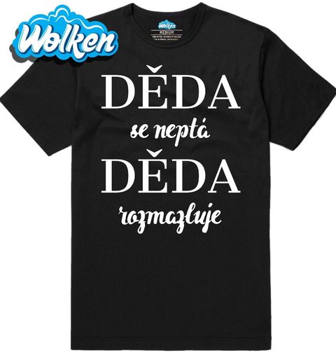 Obrázek produktu Pánské tričko Děda se Neptá Děda Rozmazluje