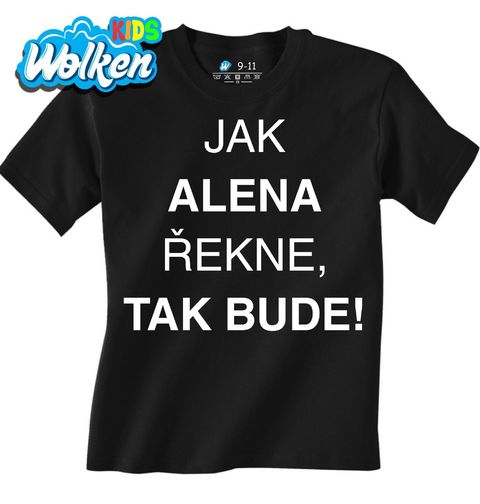 Obrázek produktu Dětské tričko Jak Alena Řekne tak Bude