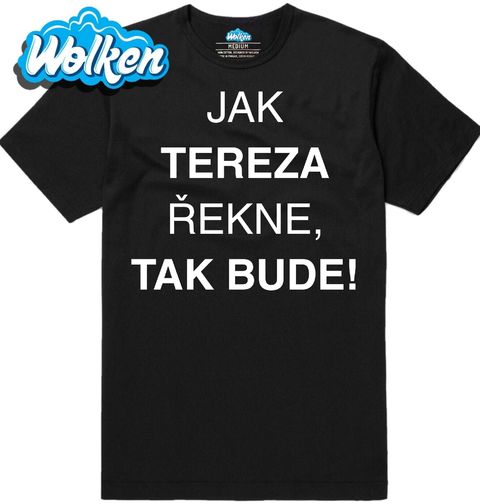 Obrázek produktu Pánské tričko Jak Tereza Řekne tak Bude