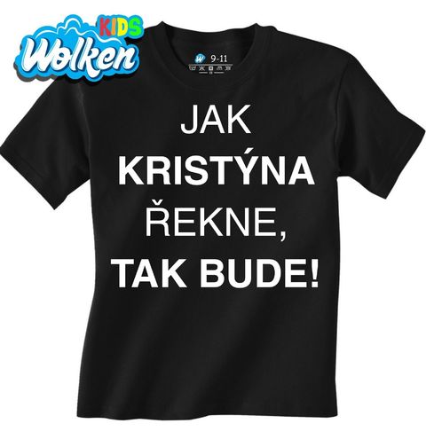 Obrázek produktu Dětské tričko Jak Kristýna Řekne tak Bude