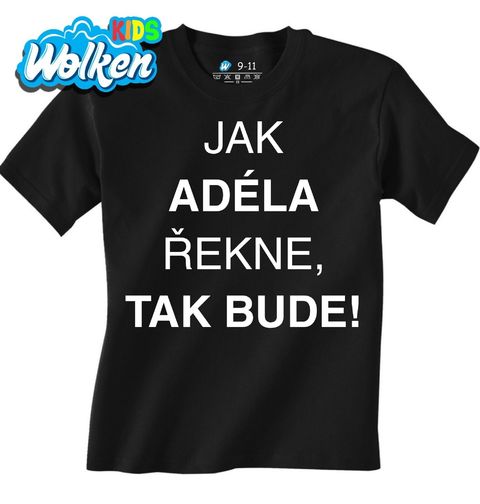 Obrázek produktu Dětské tričko Jak Adéla Řekne tak Bude