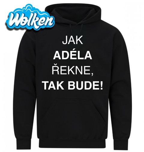 Obrázek produktu Pánská mikina Jak Adéla Řekne tak Bude