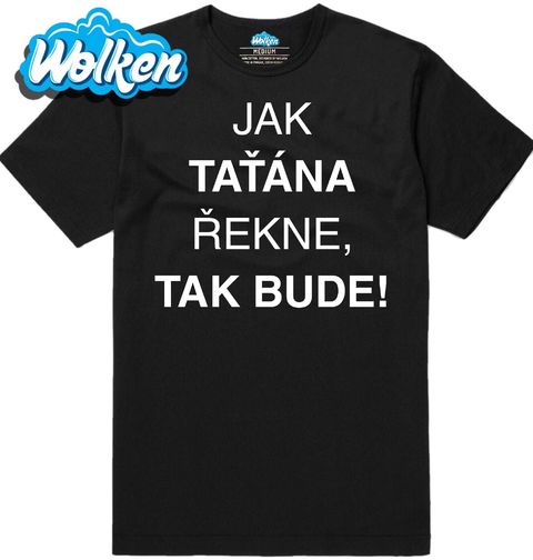 Obrázek produktu Pánské tričko Jak Taťána Řekne tak Bude