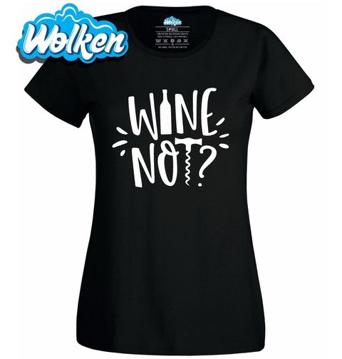 Obrázek produktu Dámské tričko Sklenka? Proč ne? Wine not?