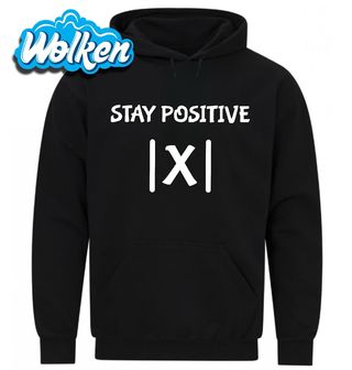 Zůstaň absolutně pozitivní |x| Stay Positive,mikina.jpg