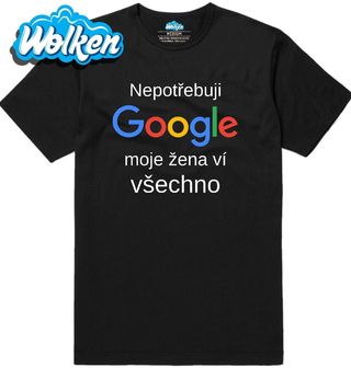 Pánské tričko Nepotřebuji Google, moje žena ví všechno.jpg