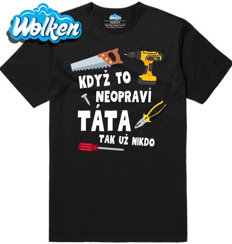 Obrázek produktu Pánské tričko Když to neopraví táta, tak už nikdo