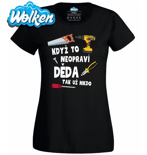 Obrázek produktu Dámské tričko Když to neopraví děda, tak už nikdo