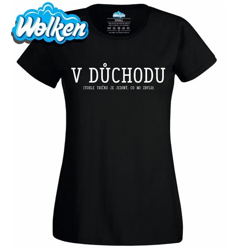 Obrázek produktu Dámské tričko V důchodu (tohle tričko je jediný, co mi zbylo)