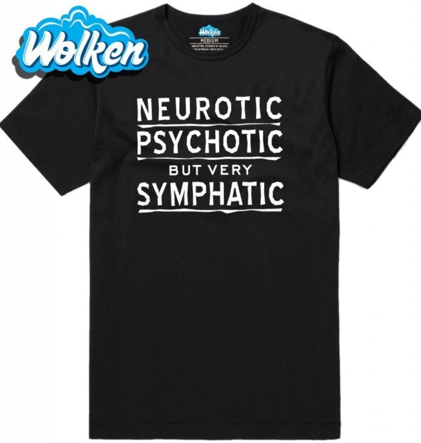 Pánské tričko Neurotický, psychotický, ale velmi sympatický! (Skladem S-5XL).jpg